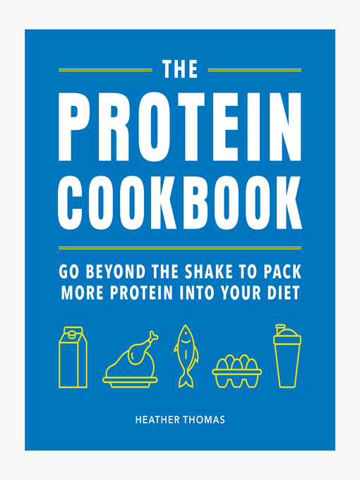 Title details for The Protein Cookbook by Heather Thomas - Available